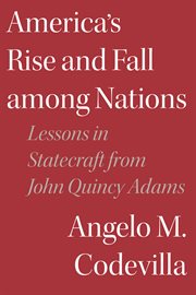 America's Rise and Fall among Nations: Lessons in Statecraft from John Quincy Adams cover image cdn