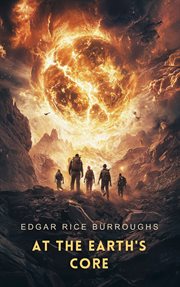 At the earth's core; : Pellucidar; Tanar of Pellucidar; three science fiction novels cover image cdn