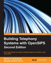 Building telephony systems with OpenSIPS : build high-speed and highly scalable telephony systems using OpenSIPS cover image cdn