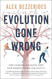 Evolution gone wrong : the curious reasons why our bodies work (or don't) cover image cdn
