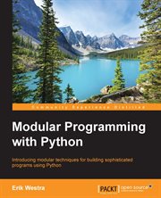 Modular programming with Python : introducing modular techniques for building sophisticated programs using Python cover image cdn