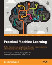 Practical machine learning : tackle the real-world complexities of modern machine learning with innovative and cutting-edge techniques cover image cdn