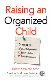 Raising an organized child : 5 steps to boost independence, ease frustration, and promote confidence cover image cdn