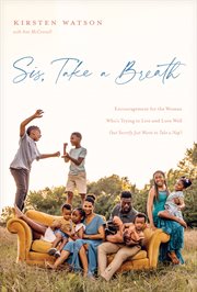 Sis, take a breath : encouragement for the woman who's trying to live and love well (but secretly just wants to take a nap) cover image cdn