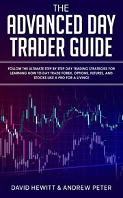 The advanced day trader guide: follow the ultimate step by step day trading strategies for learni cover image cdn