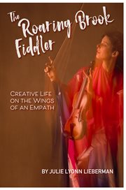The roaring brook fiddler. Creative Life on the Wings of an Empath cover image cdn