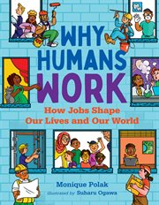 Why humans work : how jobs shape our lives and our world cover image cdn