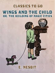 Wings and the child, or, the building of magic cities cover image cdn