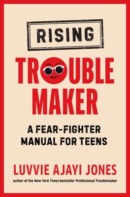 Rising troublemaker : a fear-fighter manual for teens cover image