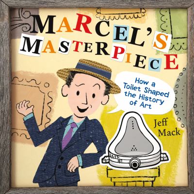 Marcel's masterpiece : how a toilet shaped the history of art cover image