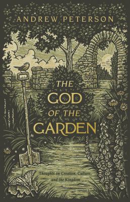 The God of the garden : thoughts on creation, culture, and the kingdom cover image