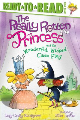 The really rotten princess and the wonderful, wicked class play cover image