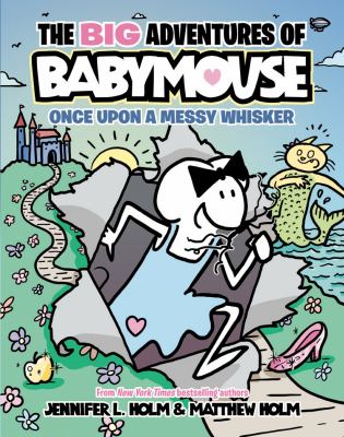 Big adventures of Babymouse. 1, Once upon a messy whisker  cover image cdn