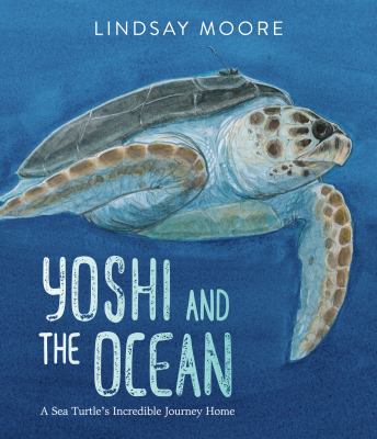 Yoshi and the ocean : a sea turtle's incredible journey home cover image