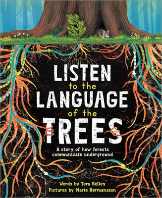 Listen to the language of the trees : a story of how forests communicate underground  cover image cdn