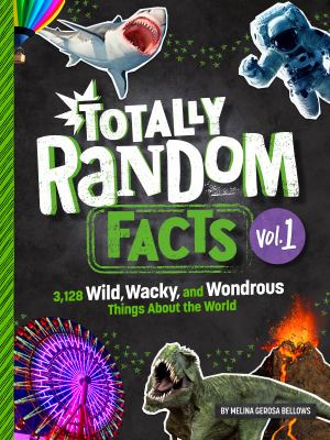 Totally random facts : 3,128 wild, wacky, and wondrous things about the world cover image