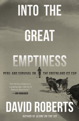Into the great emptiness : peril and survival on the Greenland ice cap cover image