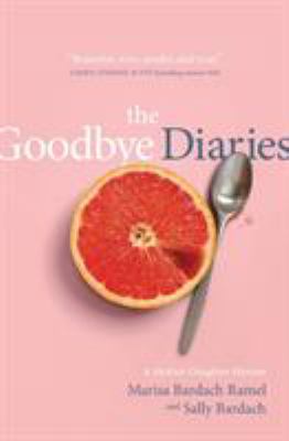 The goodbye diaries : a mother-daughter memoir  cover image cdn