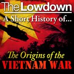 A short history of the origins of the Vietnam War cover image cdn
