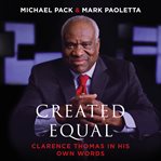 Created equal : Clarence Thomas in his own words cover image cdn