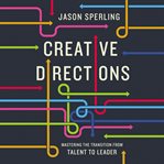 Creative directions : Mastering the Transition from Talent to Leader cover image cdn