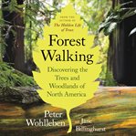 Forest walking : discovering the trees and woodlands of North America cover image cdn