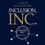 Inclusion, inc. : how to design intersectional equity into the workplace cover image cdn