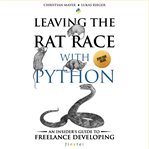 Leaving the rat race with Python : an insider's guide to freelance developing cover image cdn