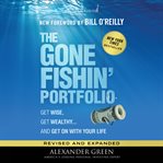 The gone fishin' portfolio : get wise, get wealthy--and get on with your life cover image cdn
