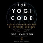 The yogi code : seven universal laws of infinite success cover image cdn