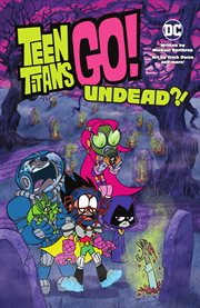 Teen titans go!: undead?! cover image cdn