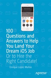 100 questions and answers to help you land your dream iOS job : or to hire the right candidate! cover image cdn