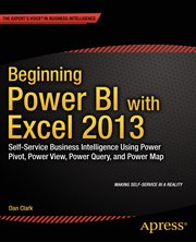 Beginning power BI with Excel 2013 : self-service business intelligence using Power Pivot, power view, power query, and power map cover image cdn