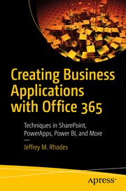Creating Business Applications with Office 365 : Techniques in SharePoint, PowerApps, Power BI, and More cover image cdn