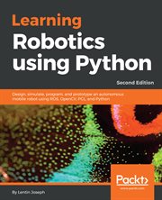 Learning robotics using Python : design, simulate, program, and prototype an autonomous mobile robot using ROS, OpenCV, PCL, and Python, 2nd edition cover image cdn