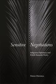 Sensitive negotiations : indigenousdiplomacy and British Romantic poetry cover image cdn