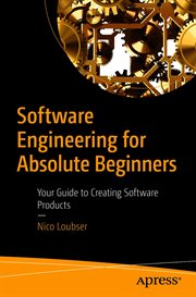 Software engineering for absolute beginners : your guide to creating software products cover image cdn