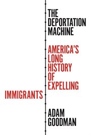 The deportation machine : America's long history of expelling immigrants cover image cdn