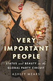 Very Important People : Status and Beauty in the Global Party Circuit cover image cdn