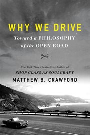 Why We Drive : Toward a Philosophy of the Open Road cover image cdn
