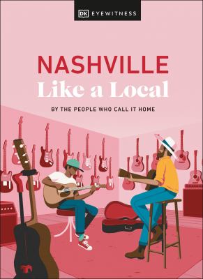 Eyewitness travel. Nashville like a local : by the people who call it home cover image cdn