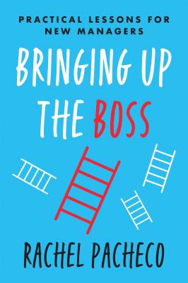 Bringing up the boss : practical lessons for new managers  cover image cdn