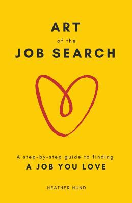 Art of the job search : a step-by-step guide to finding a job you love cover image
