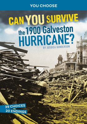 Can you survive the 1900 Galveston hurricane? : an interactive history adventure  cover image cdn