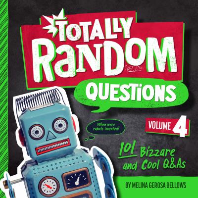 Totally random questions, volume 4 : 101 bizarre and cool Q&As cover image