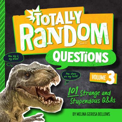 Totally random questions. Volume 3, 101 strange and stupendous Q&As cover image