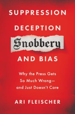 Suppression, deception, snobbery, and bias : why today's media doesn't care they get so much wrong cover image