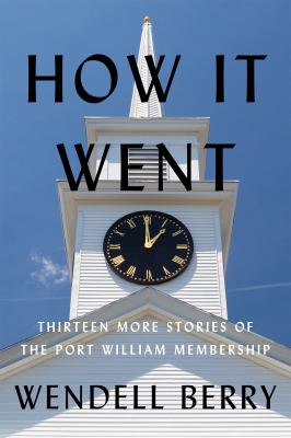 How it went : thirteen more stories of the Port William membership cover image