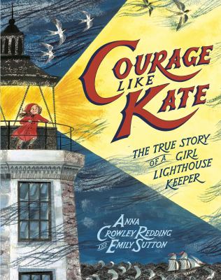Courage like Kate : the true story of a girl lighthouse keeper  cover image cdn