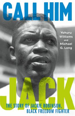 Call him Jack : the story of Jackie Robinson, Black freedom fighter cover image